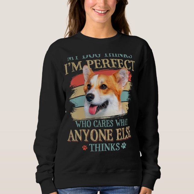 Mein Hund hält mich für perfekt Pembroke Welsh Cor Sweatshirt (Vorderseite)