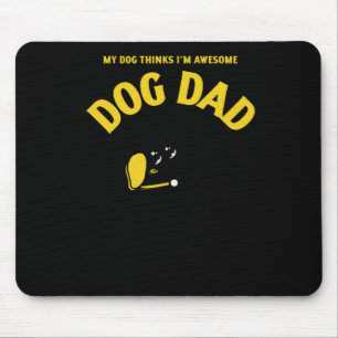 Mein Hund hält mich für Phantastisch - das ist all Mousepad