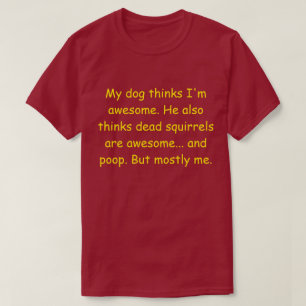 Mein Hund hält mich für phantastisch. T-Shirt