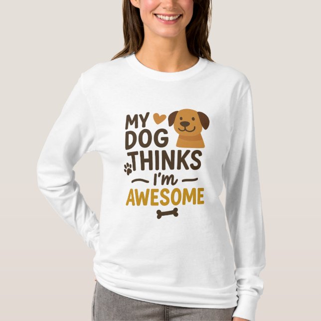 Mein Hund hält mich für Phantastisch T-Shirt (Vorderseite)