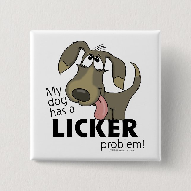 Mein Hund hat ein LICKERproblem! Button (Vorderseite)