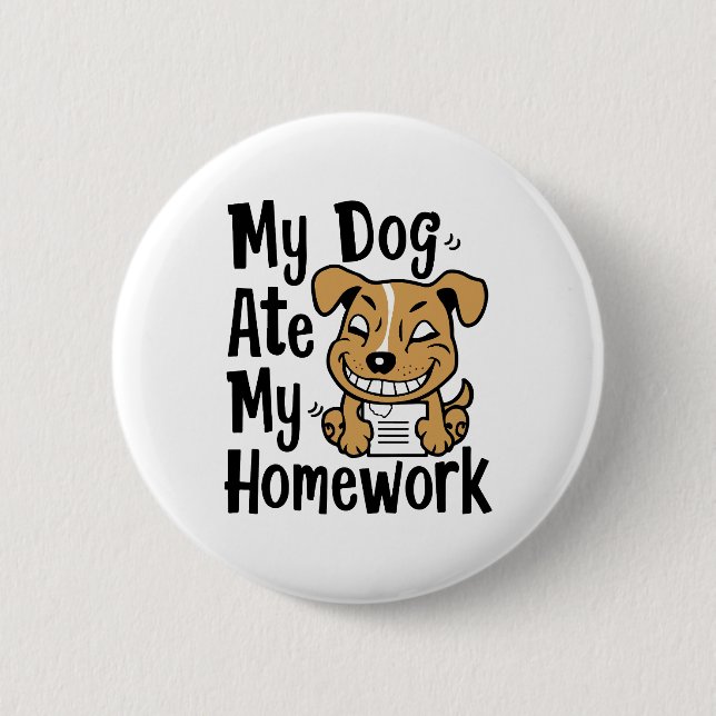 Mein Hund hat meine Hausaufgaben gegessen Button (Vorderseite)