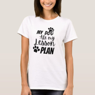 Mein Hund hat meinen Unterrichtsplan gegessen T-Shirt