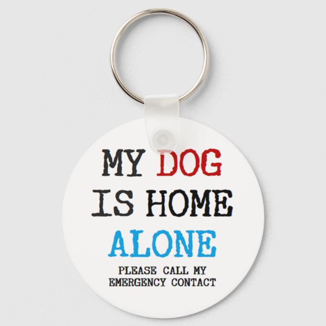 Mein Hund ist alleine Zuhause Schlüsselanhänger (Vorderseite)