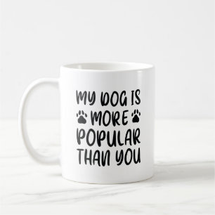 Mein Hund ist beliebter als du Kaffeetasse