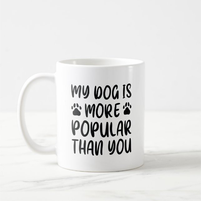Mein Hund ist beliebter als du Kaffeetasse (Links)