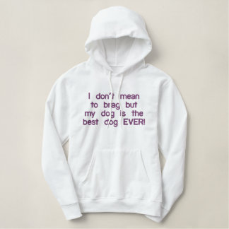 Mein Hund ist der beste Hund überhaupt Bestickter Hoodie