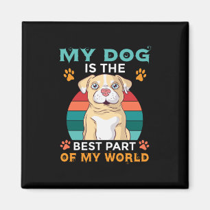 Mein Hund ist der beste Teil meines Weltmagazins Magnet