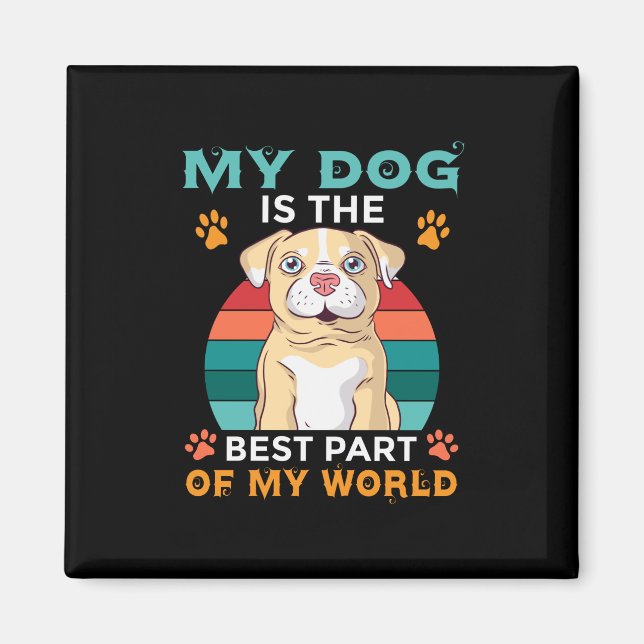Mein Hund ist der beste Teil meines Weltmagazins Magnet (Vorne)