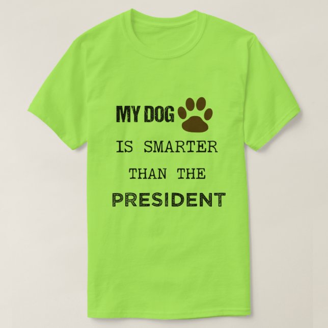 MEIN HUND IST KLEINER ALS DER PRÄSIDENT. T-Shirt (Design vorne)