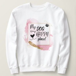 Mein Hund ist mein glücklicher Ort, rosa Design Sweatshirt