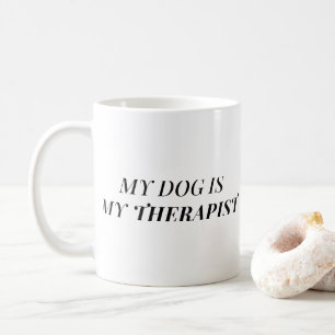 Mein Hund ist mein Therapeut Lustiger Hunde-Mama Kaffeetasse