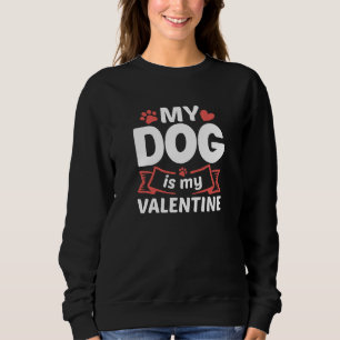 Mein Hund ist mein Valentine Sweatshirt
