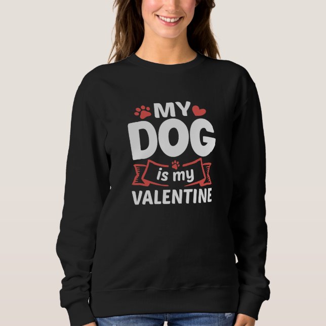 Mein Hund ist mein Valentine Sweatshirt (Vorderseite)