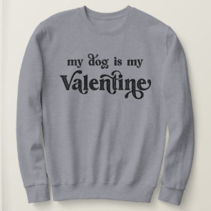 Mein Hund ist mein Valentine Sweatshirt