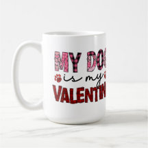 Mein Hund ist meine Valentine-Kaffee-Tasse