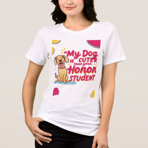 Mein Hund ist niedlich als deine Ehrenschüler-Shir Tri-Blend Shirt