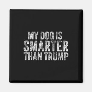Mein Hund ist schlauer als Trump Lustig Anti Trump Magnet