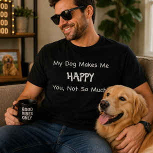Mein Hund macht mich glücklich T-Shirt