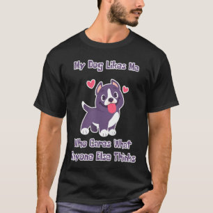 Mein Hund mag es, wenn ich Sprichwort mache T-Shirt