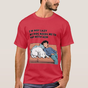 Mein Hund muss mit ihm Nickerchen machen - Eltern T-Shirt