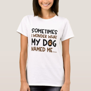 Mein Hund nannte mich T-Shirt