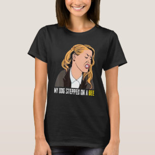 Mein Hund stieg auf eine Biene T-Shirt