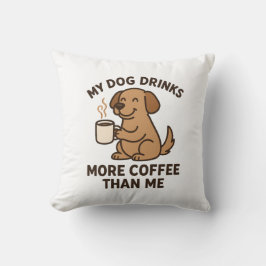 Mein Hund trinkt mehr Kaffee als ich – Geschenk fü Kissen