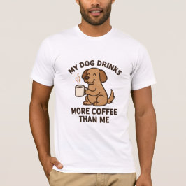 Mein Hund trinkt mehr Kaffee als ich – Geschenk fü T-Shirt