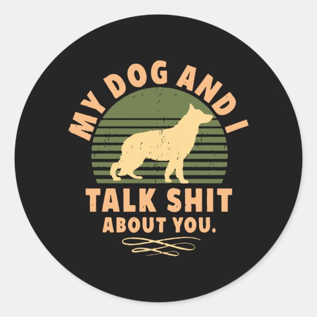 mein Hund und ich rede über dich Runder Aufkleber (Vorderseite)