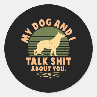 mein Hund und ich rede über dich Runder Aufkleber