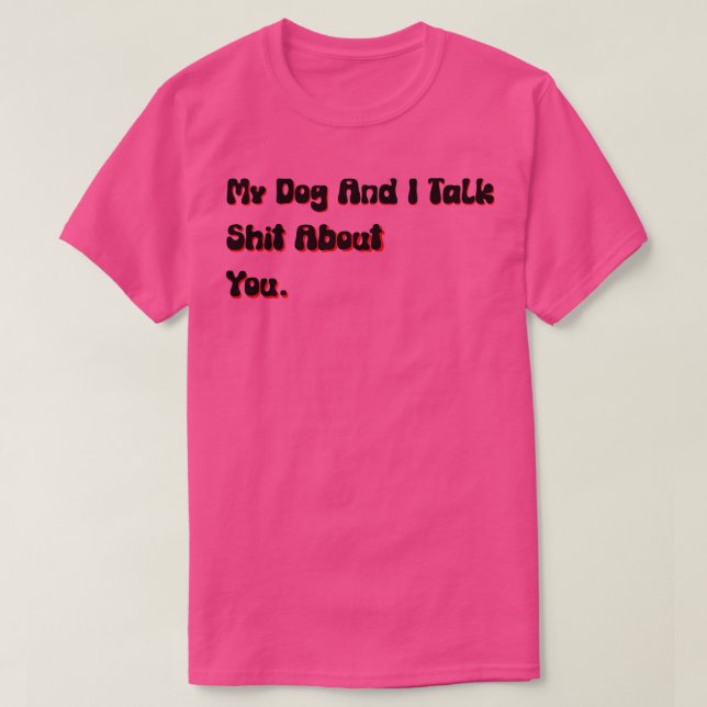 Mein Hund und ich reden über euch lustigen beleidi T-Shirt (Design vorne)