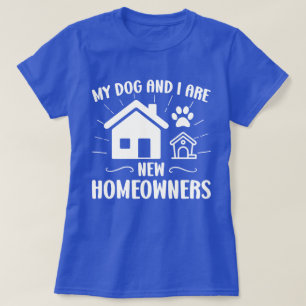 Mein Hund und ich sind neue Hausbesitzer Funny Dog T-Shirt
