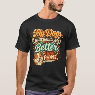 Mein Hund versteht mich besser als Menschen Lustig T-Shirt