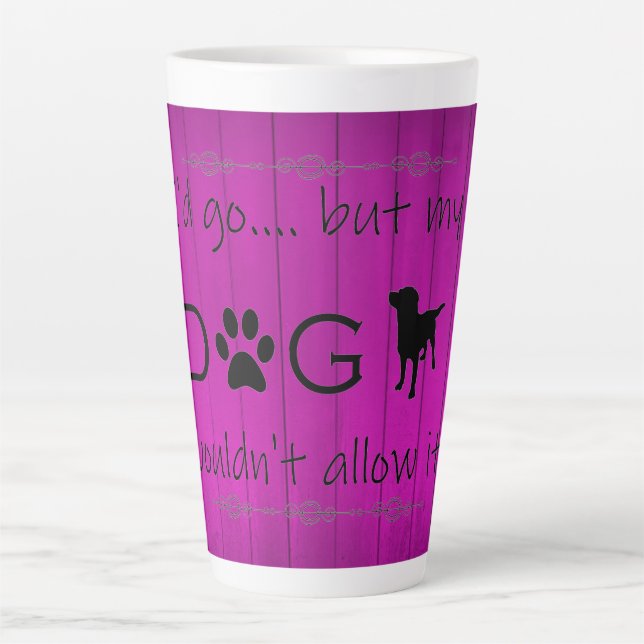 Mein Hund würde es nicht in letzter Tasse zulassen (Vorderseite)