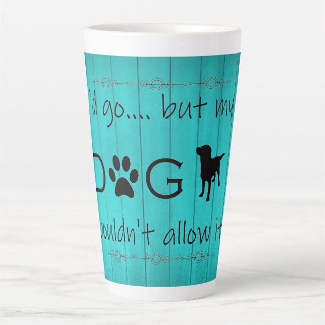 Mein Hund würde es nicht in letzter Tasse zulassen (Vorderseite)