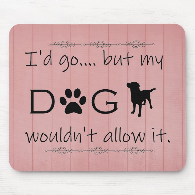 Mein Hund würde es nicht zulassen, dass Maus-Pad Mousepad (Vorne)