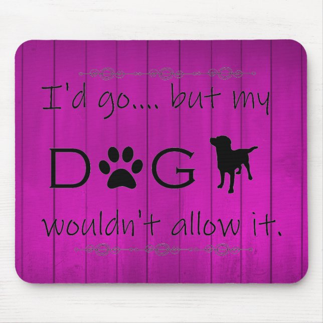 Mein Hund würde es nicht zulassen, dass Maus Pad - Mousepad (Vorne)