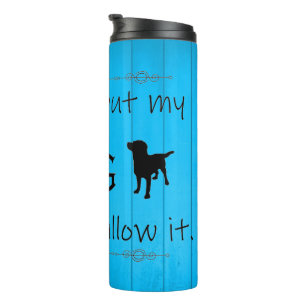 Mein Hund würde es nicht zulassen: Thermal Tumbler Thermosbecher