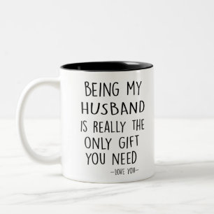 Mein HUSBAND ist wirklich das einzige Geschenk, da Zweifarbige Tasse