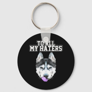 Mein Husky für alle meine Hasser Schlüsselanhänger