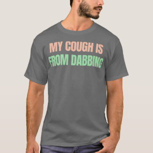 Mein Husten ist aus dem Dobben T-Shirt