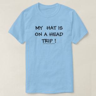 MEIN HUT IST AUF EINER KOPFREISE! T-Shirt