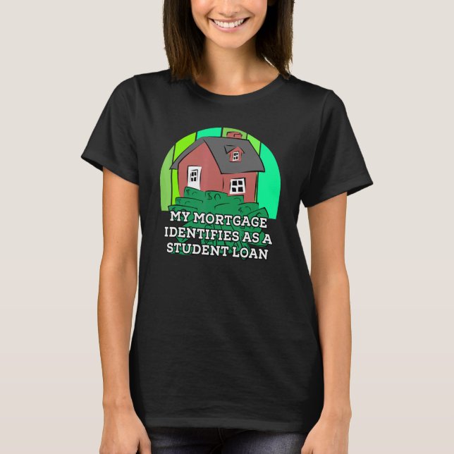 Mein Hypothekendarlehen identifiziert Studentendar T-Shirt (Vorderseite)