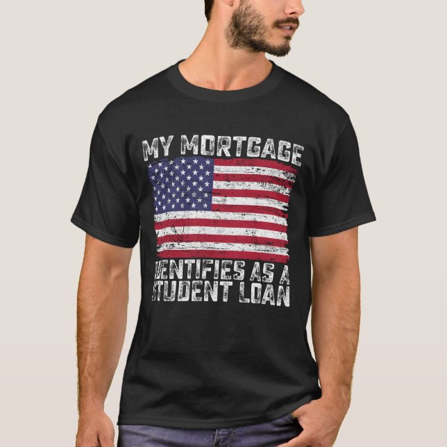 Mein Hypothekenkredit gilt als Studentendarlehen T-Shirt (Vorderseite)