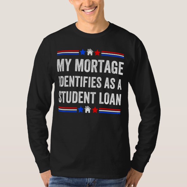 Mein Hypothekenkredit wird als Studentendarlehen a T-Shirt (Vorderseite)