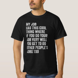 Mein Job Hat Diese Coole Sache Lustiger Spruch Bür T-Shirt