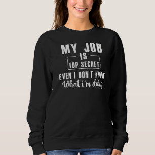 Mein Job ist das Top Secret Sarcasm Job Quote T-Sh