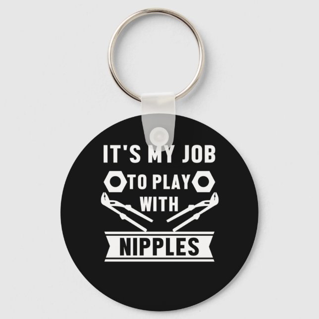 Mein Job spielt mit Nippeln, die ein Geschenk pflü Schlüsselanhänger (Vorderseite)