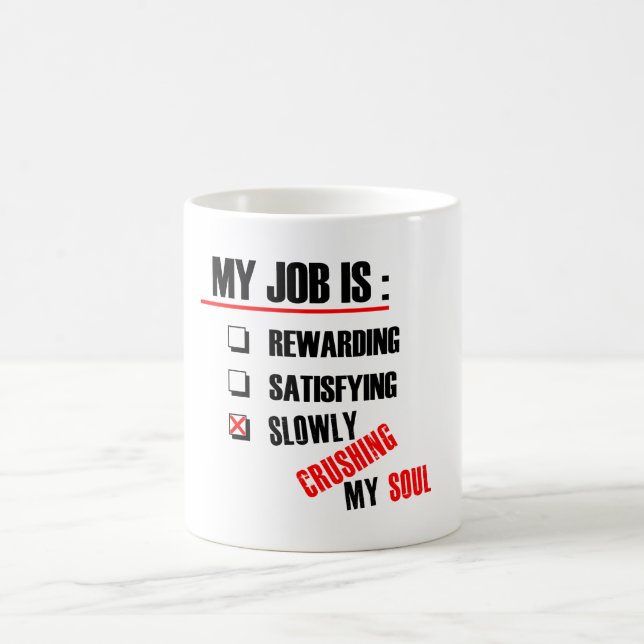 MEIN JOB ZERQUETSCHT LANGSAM MEIN SOUL KAFFEETASSE (Mittel)